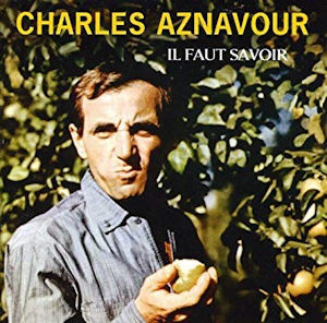 Charles Aznavour Il faut savoir